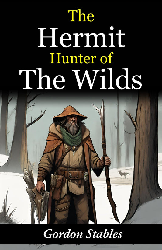 The Hermit Hunter Of The Wilds: Gordon Stables' Tales Of Wilderness Exploration  Grab2Buy DD Books Grab2Buy