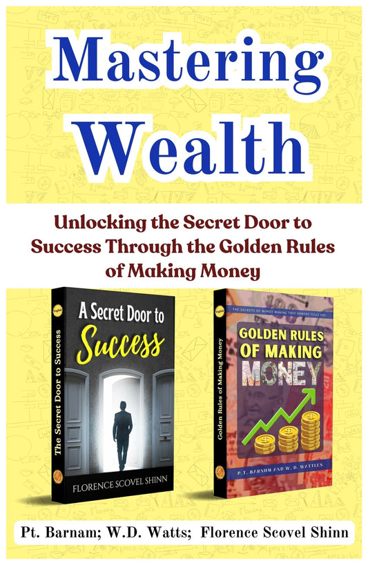 Mastering Wealth: Unlocking The Secret Door To Success Through The Golden Rules Of Making Money [Golden Rules Of Making Money :: The Secret Door To Success] Set Of 2 Self Help Motivation Books