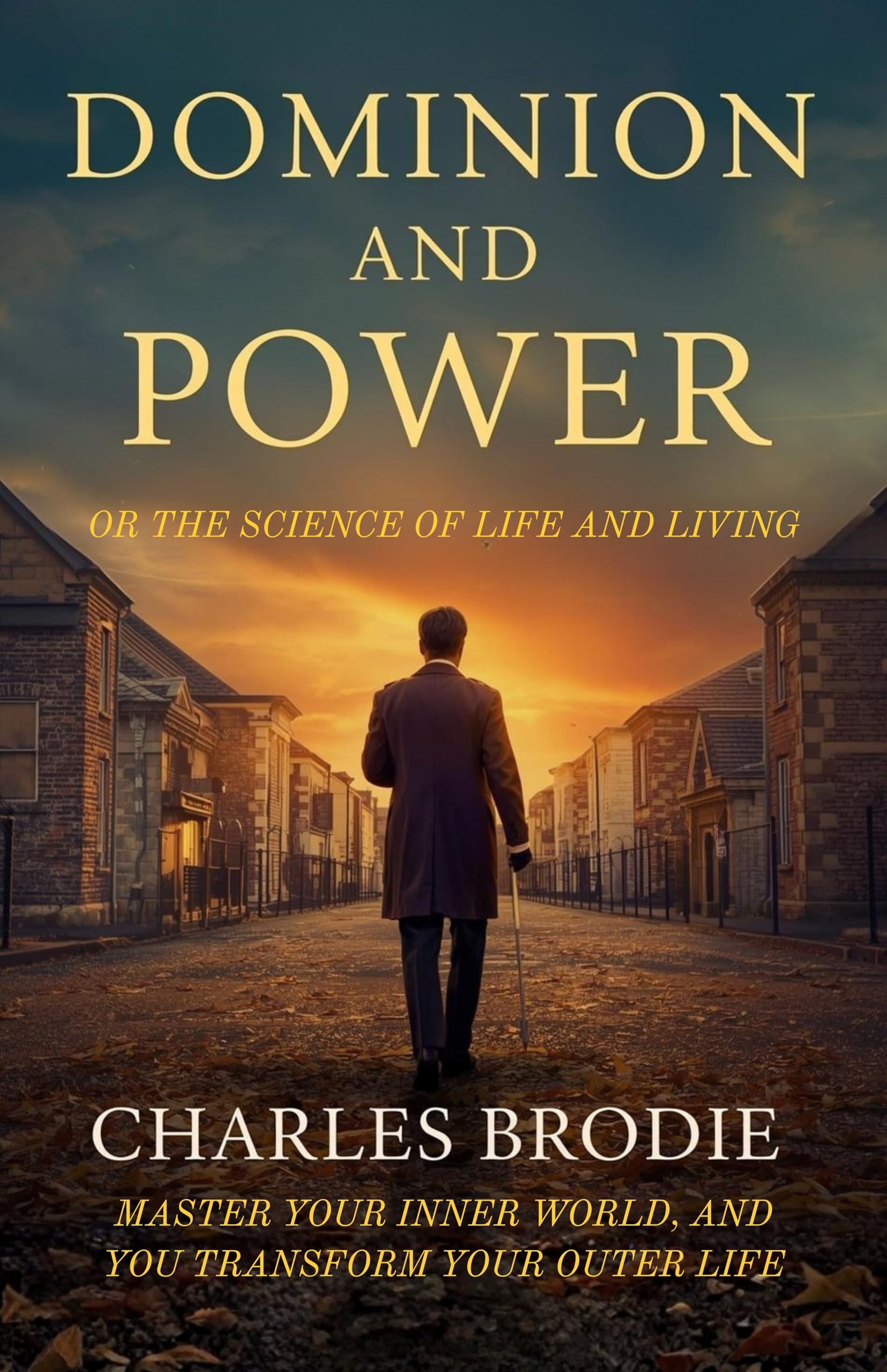 Dominion And Power Or The Science Of Life And Living (Illustrated, Refined And Edited)