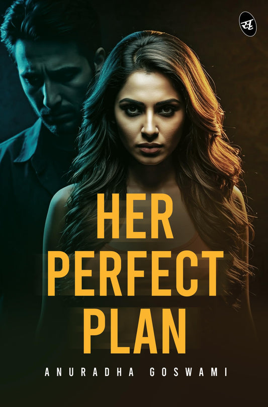Her Perfect Plan | She Was the Perfect Wife—Until He Broke Her Trust | A Dark Revenge Thriller - Anuradha Goswami