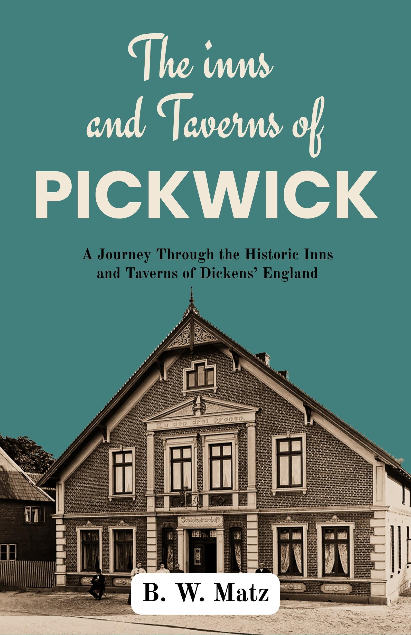 The Inns And Taverns Of Pickwick : A Journey Through The Historic Inns And Taverns Of Dickens’ England (Dickensian England Studies)  Grab2Buy DD Books Grab2Buy