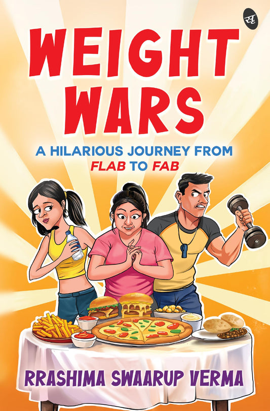 Weight Wars | A Hilarious journey from Flab to Fab | A humorous story of a Woman’s weight loss journey - Rrashima Swaarup Verma  Grab2Buy Srishti Publishers And Distributors Grab2Buy