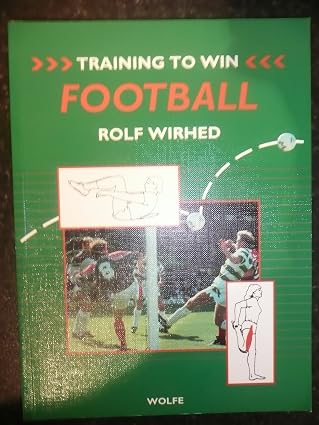 Training To Win: Football by Rolf Wirhed,