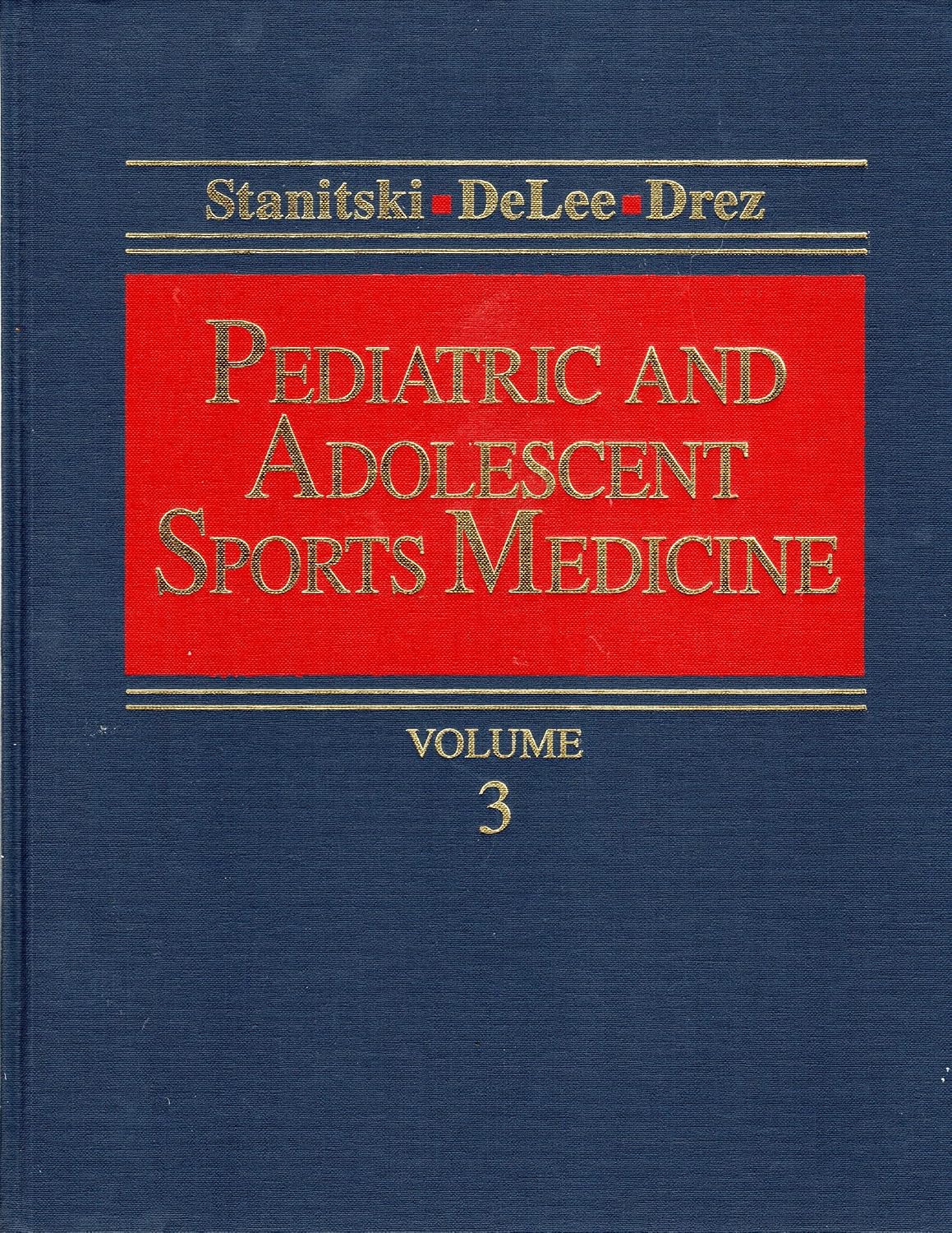 Pediatric And Adolescent Sports Medicine  VOL- 3 by Carl L. Stanitski ,
