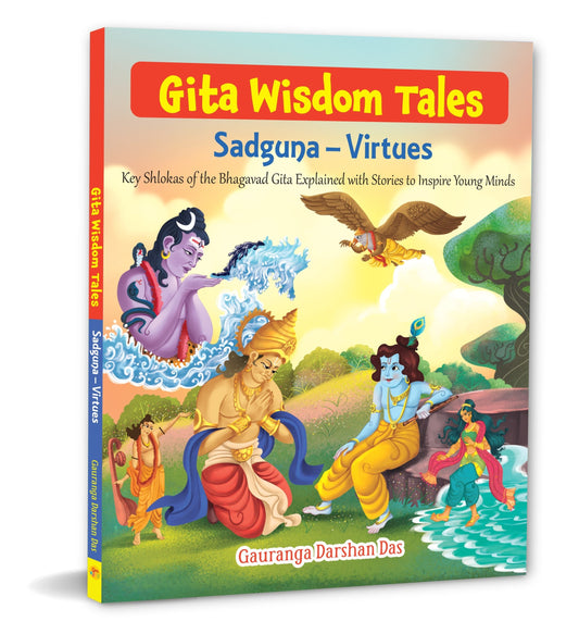 Gita Wisdom Tales: Sadguna - Virtues - Key Shlokas of the Bhagavad Gita Explained with Stories to Inspire Young MindsI Gita Story book for kids - Om Books 