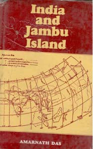 India and Jambu Island: Showing Changes in Boundaries and River-Courses of India and Burma From Pauranic, Greek, Buddhist, Chinese and Western Travellers Accounts - Gyan Books 