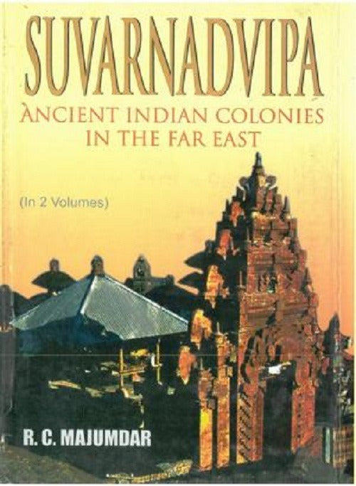 Suvarnadvipa: Ancient Indian Colonies in the Far East 2 Vols. Set - Gyan Books 