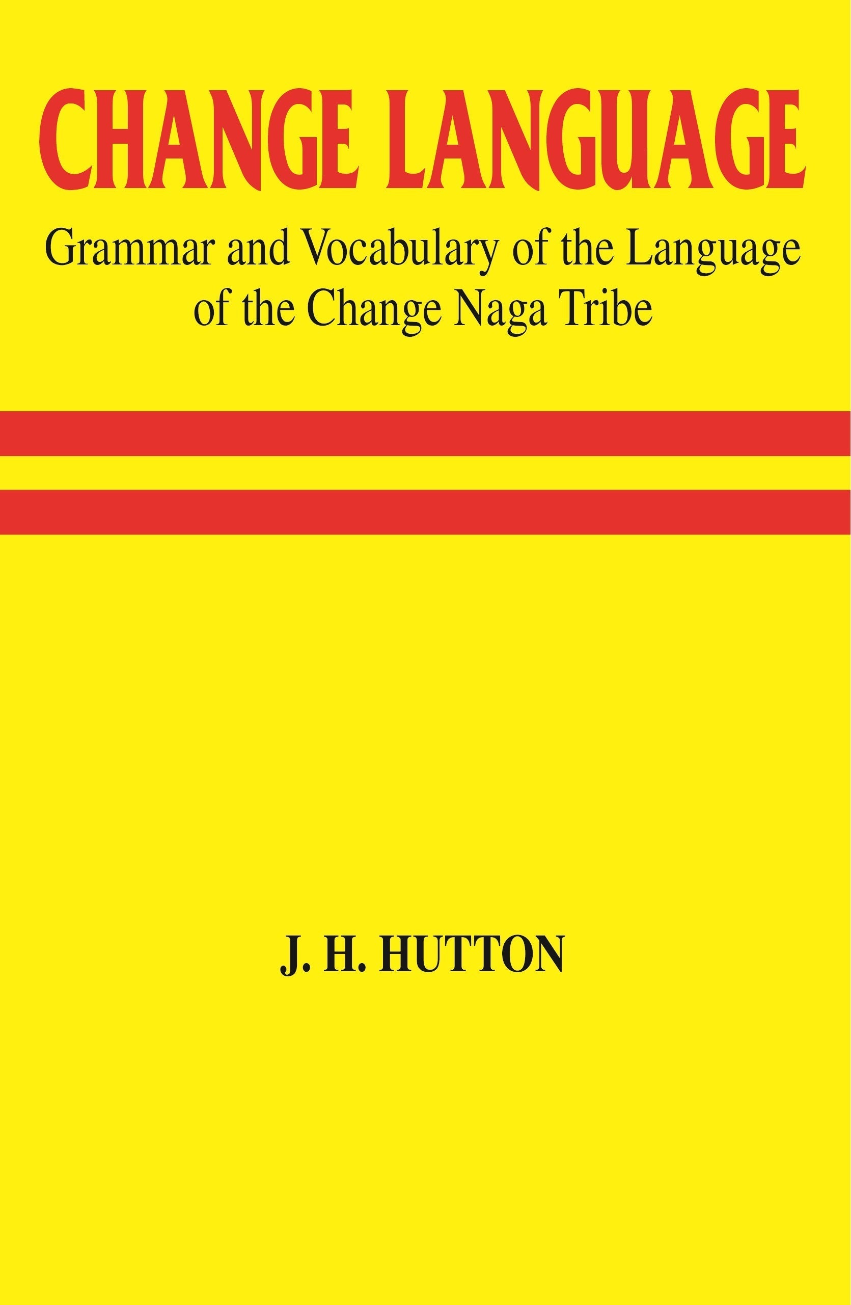 Change Language Grammar and Vocabulary of the Language of the Change Naga Tribe - Gyan Books 
