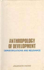 Anthropology of Development: Demystification Relevance - Gyan Books