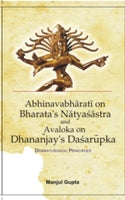 A Study of Abhinabharati On Bharata's Natyasastra and Avaloka On Dhanajaya's Dasarupaka (Dramaturgical Principles) - Gyan Books 