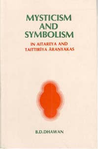 Mysticism and Symbolism in Aitareya and Taittiriya Aranyakas - Gyan Books 