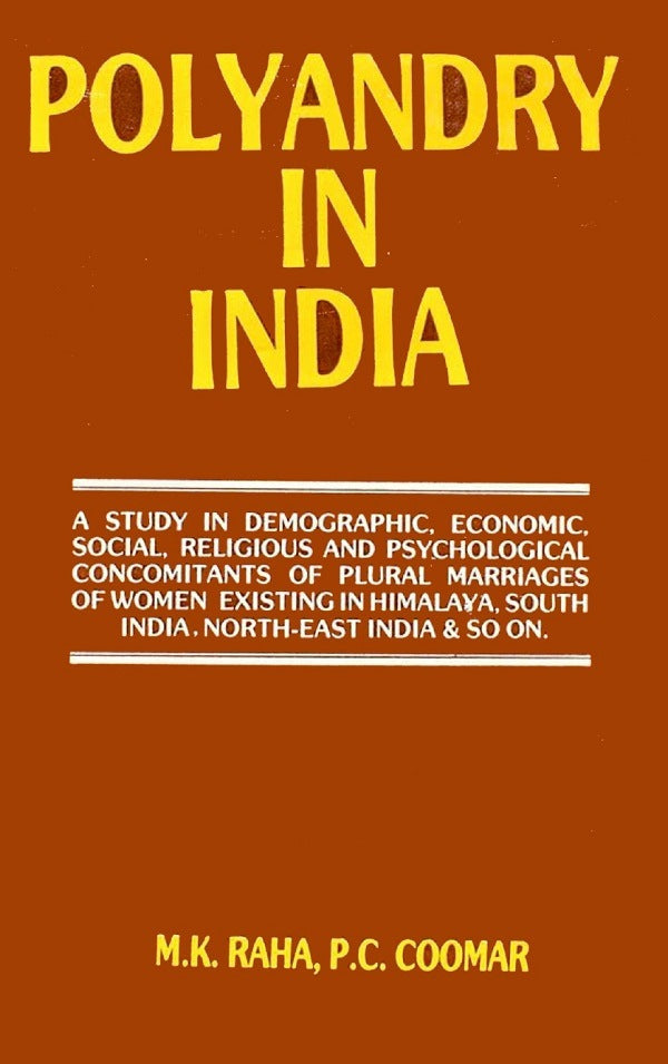 Polyandry in India : Demographic, Economic, Social, Religious and Psychological Concomitants of Plural Marriages in Women - Gyan Books 