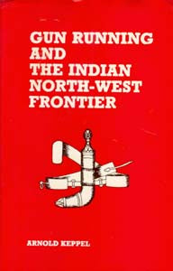 Gun Running and the Indian North-West Frontier - Gyan Books 