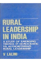 Rural Leadership in India: a Study of Emerging Trends in Democratic Vs. Authoritarian Rural Leadership - Gyan Books 