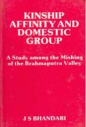 The Kinship, Affinity and Domestic Group a Study Among the Mishings of Brahmaputra Valley the Kiratas in Ancient India - Gyan Books 