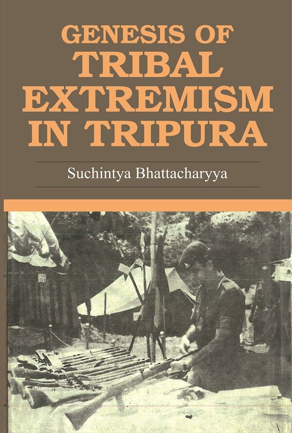 Genesis of Tribal Extremism in Tripura - Gyan Books 