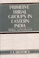 Primitive Tribal Groups in Eastern India: Welfare and Evaluation - Gyan Books 