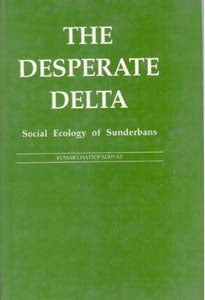 The Desperate Delta: Social Ecology of Sunderbans - Gyan Books 