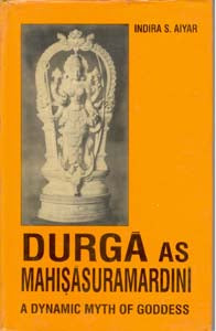 Durga As Mahisasuramardini: a Dynamic Myth of Goddess - Gyan Books 