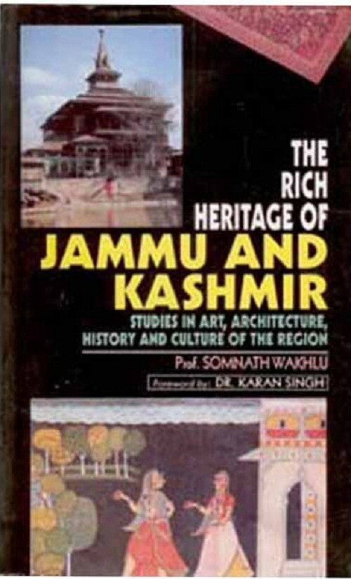 The Rich Heritage of Jammu and Kashmir Studies in Art, Architecture, History and Culture of the Region - Gyan Books 