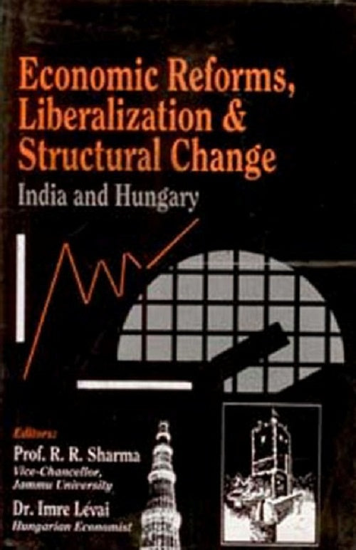 Economic Reforms, Liberalization and Structural Change India and Hungary - Gyan Books