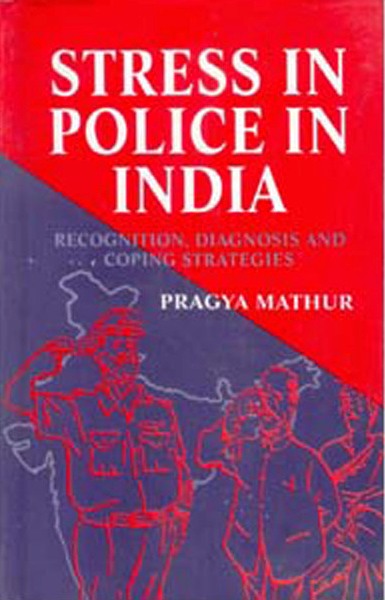 Stress in Police in India Recognition, Diagnosis and Coping Strategies - Gyan Books 