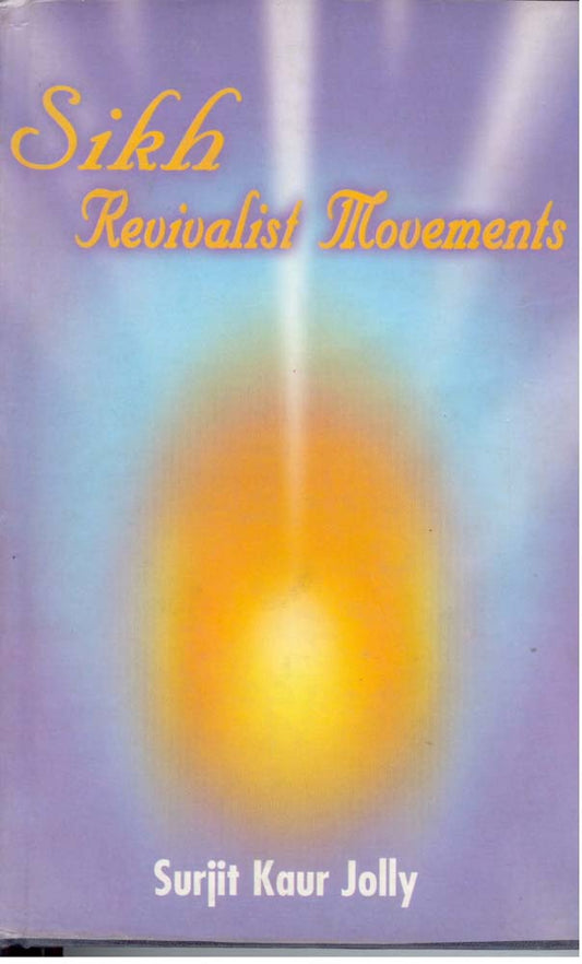 Sikh Revivalist Movements the Nirankari and Namdhari Movements in Punjab in the Nineteenth Centuries (A Socio-Religious Study) - Gyan Books 