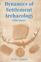 Dynamics of Settlement Archaeology (Haryana) - Gyan Books 