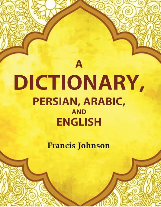 A Dictionary, Persian, Arabic, and English - Gyan Books 