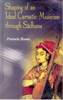 Shaping of an Ideal Carnatic Musician Through Sadhana - Gyan Books 