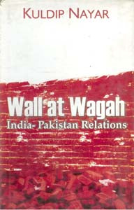 Wall At Wagah: India-Pakistan Relations - Gyan Books 