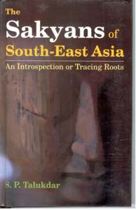The Sakyans of South-East Asia an Introspection Or Tracing Roots - Gyan Books 