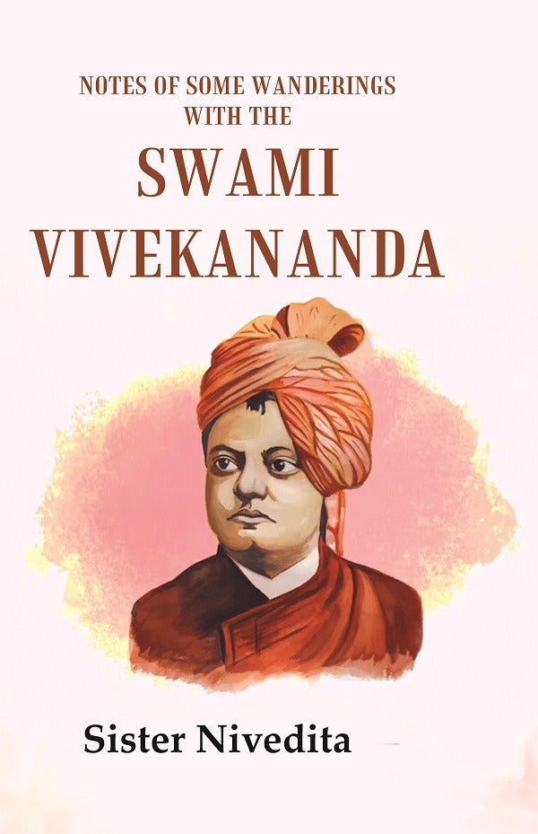 Notes of Some Wanderings with the Swami Vivekananda - Gyan Books 