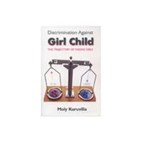 Discrimination Against Girl Child: the Trajectory of Missing Girls - Gyan Books 