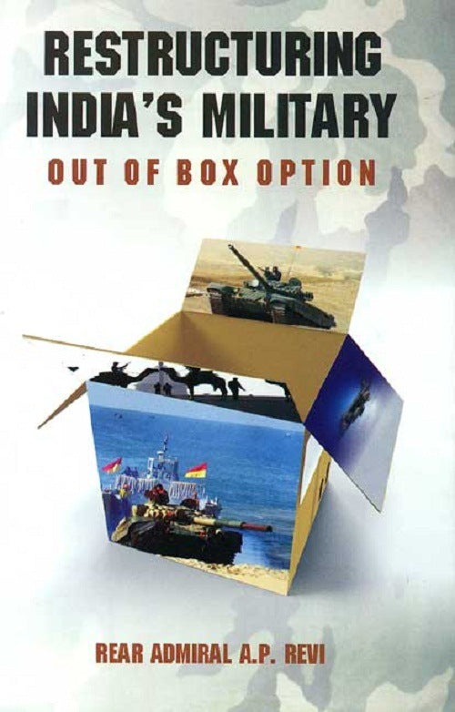Restructuring India's Military: Out of the Box Option - Gyan Books 