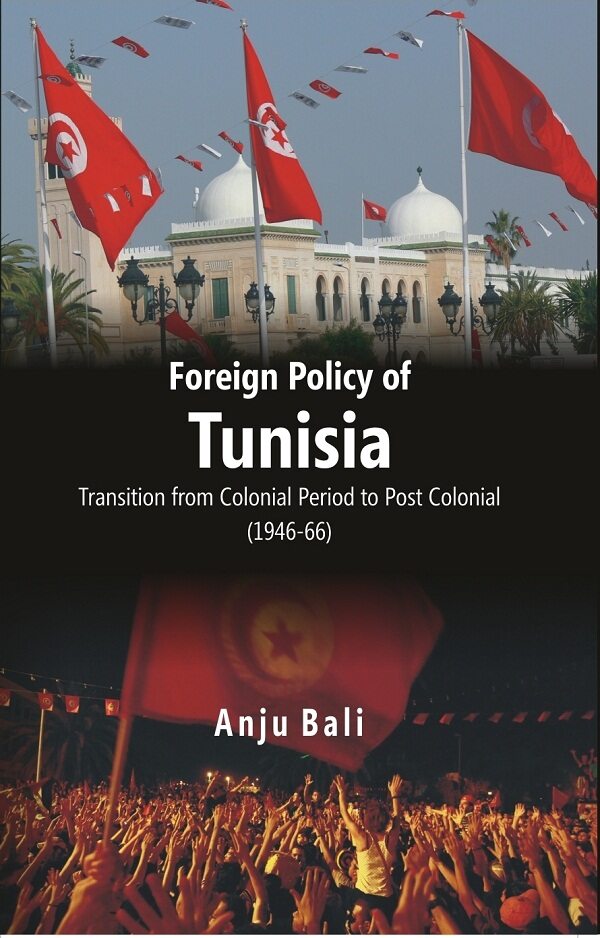 Foreign Policy of Tunisia Transition From Colonial Period to Post Colonial - Gyan Books 