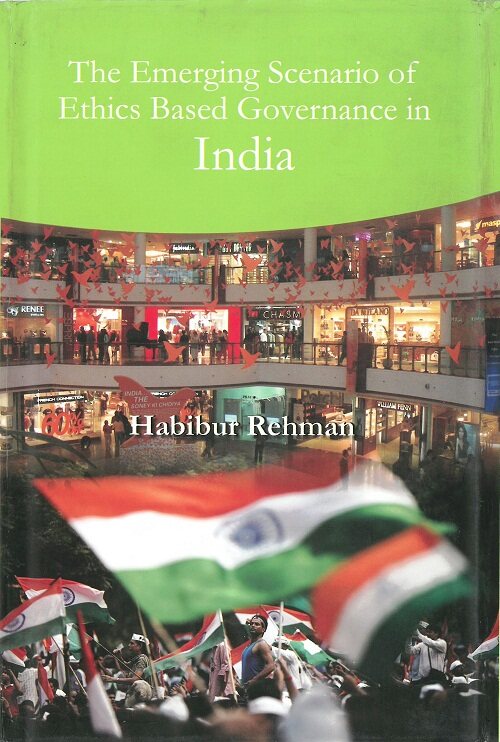The Emerging Scenario of Ethics Based Governance in India - Gyan Books 