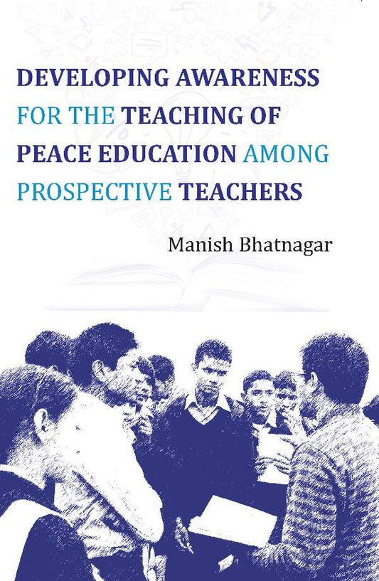 Developing Awareness For the Teaching of Peace Education Among Prospective Teachers - Gyan Books 