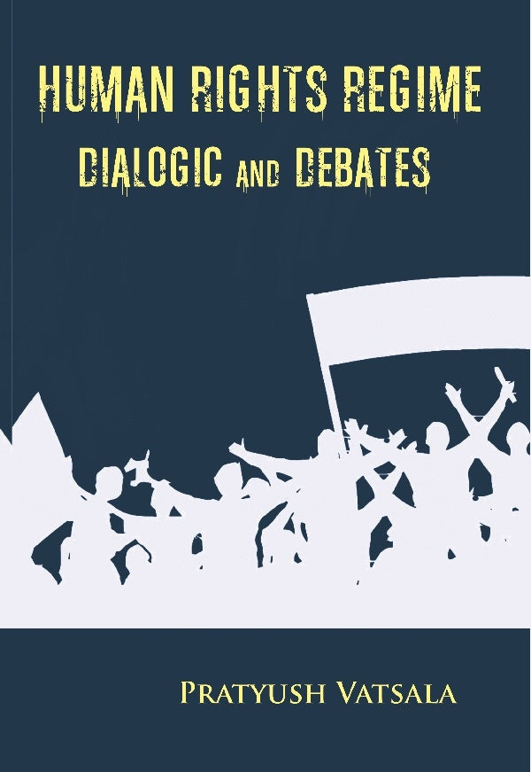 Human Rights Regime Dialogic and Debates - Gyan Books 