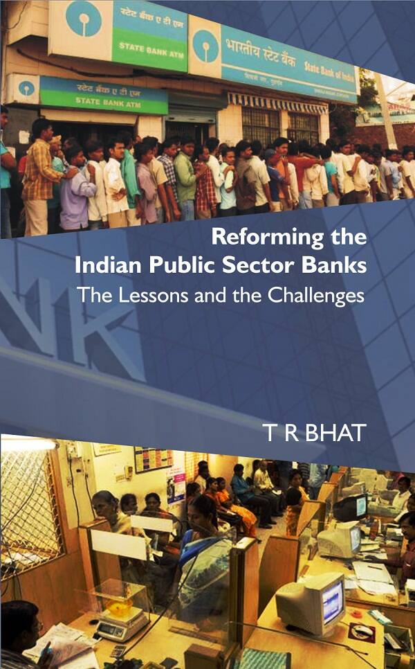Reforming the Indian Public Sector Banks: the Lessons and the Challenges - Gyan Books 