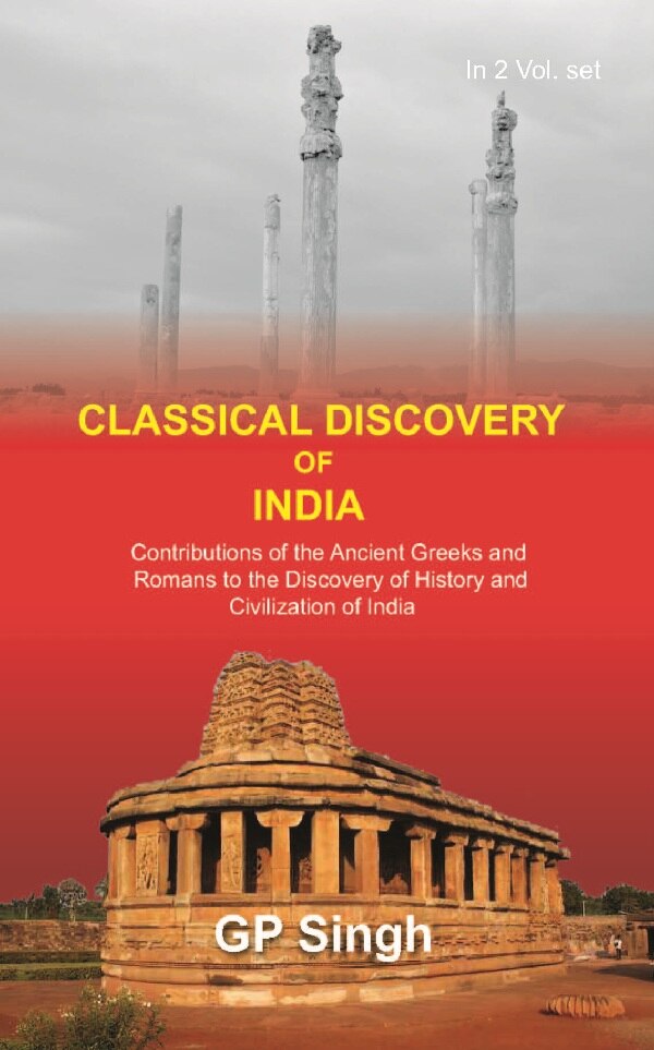 Classical Discovery Of India: Contributions Of The Ancient Greeks And Romans To The Discovery Vol. 2Nd - Gyan Books 
