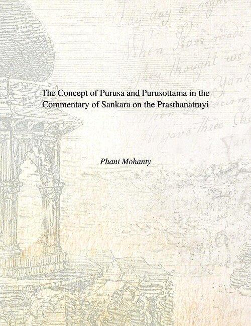 The Concept of Purusa and Purusottama in the Commentary of Sankara On the Prasthanatrayi - Gyan Books 