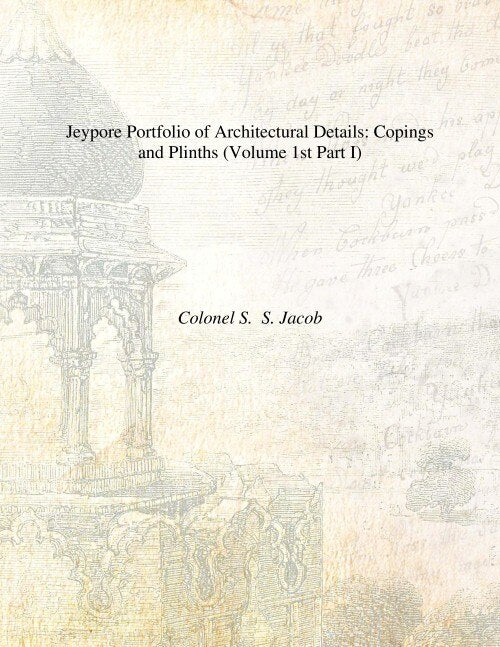Jeypore Portfolio of Architectural Details: (Copings and Plinths, Pillars-Caps and Bases) Vol. 1st Part I, Part II - Gyan Books 