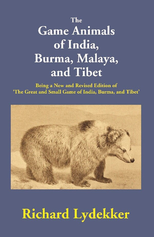 The Game Animals Of India, Burma, Malaya, And Tibet: Being A New And Revised Edition Of 'The Great And - Gyan Books 