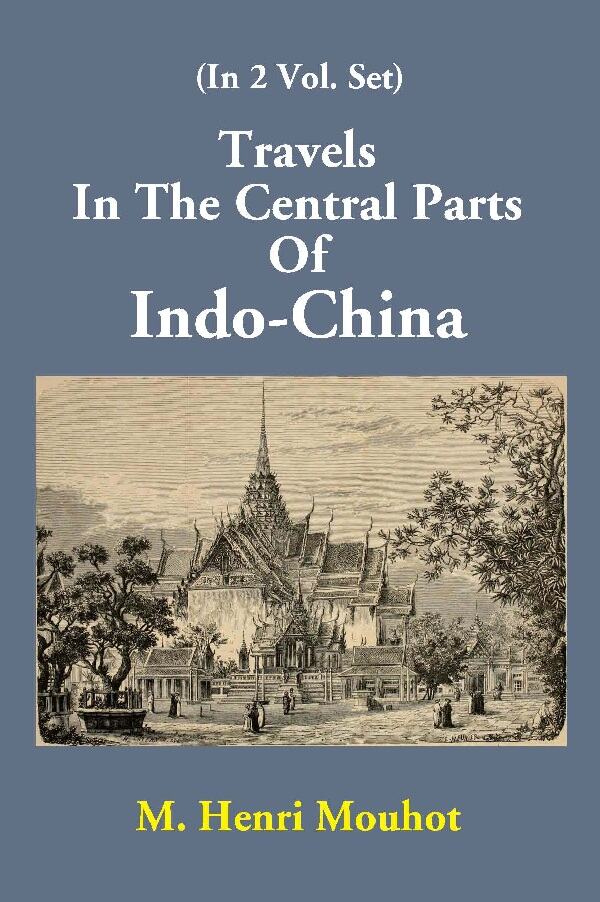 Travels In The Central Parts Of Indo-China Vol. 1st - Gyan Books 