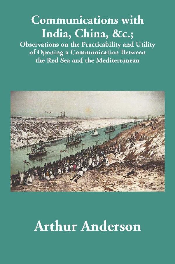 Communications With India, China, &C.; Observations On The Practicability And Utility Of Opening A - Gyan Books 
