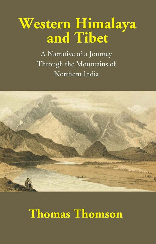 Western Himalaya and Tibet: A Narrative of a Journey Through the Mountains of Northern India - Gyan Books 