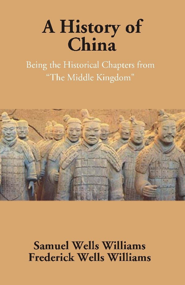 A History of China: Being the Historical Chapters from "The Middle Kingdom" - Gyan Books 
