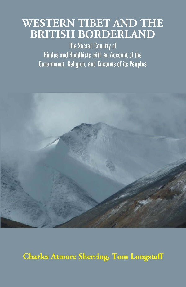 Western Tibet And The British Borderland : The Sacred Country Of Hindus And Buddhists With An Account - Gyan Books 