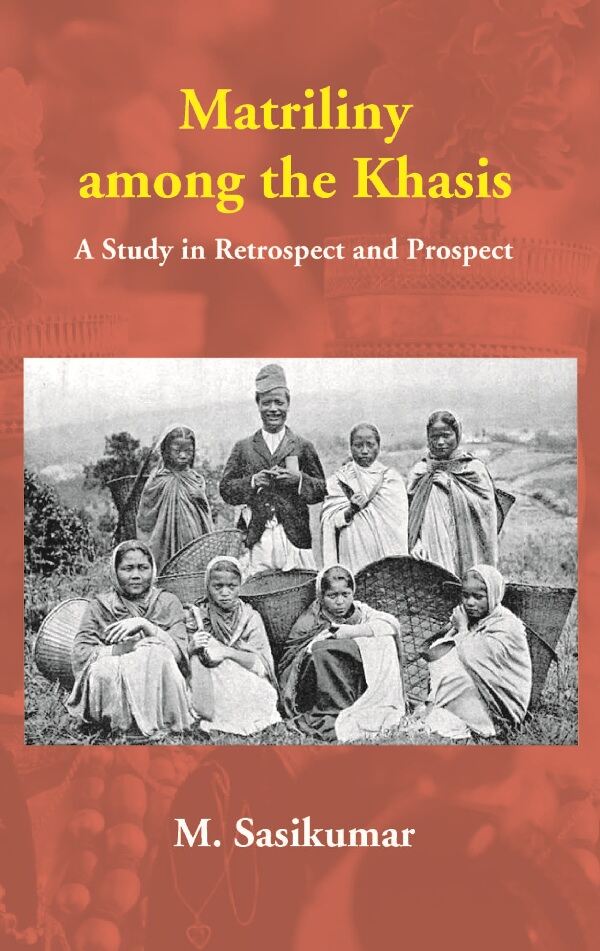Matriliny among the Khasis: A Study in Retrospect and Prospect - Gyan Books 